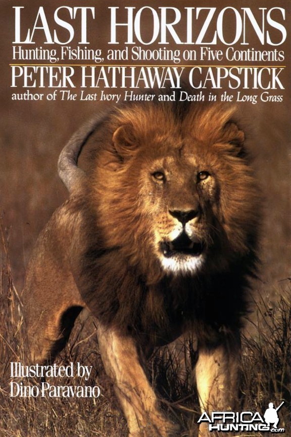 Last Horizons, Hunting, Fishing &amp; Shooting On Five Continents by Peter 