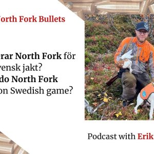 North Fork Premium Bonded Bullets  Podcast with Erik Bertilsson