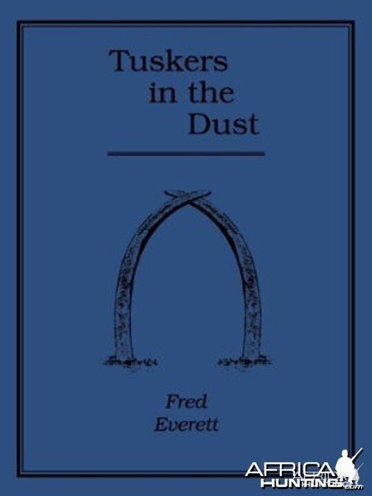 Tuskers in the Dust by Frederick Everett